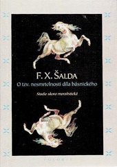 kniha O tzv. nesmrtelnosti díla básnického studie skoro moralistická, Votobia 1995