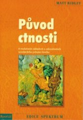 kniha Původ ctnosti O evolučních základech a zákonitostech nesobeckého jednání člověka, Portál 2015