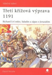 kniha Třetí křížová výprava 1191 Richard Lví srdce, Saladin a zápas o Jeruzalém, Grada 2008