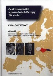 kniha Československo v proměnách Evropy 20. století Katalog výstavy, Historický ústav Akademie věd ČR 2019