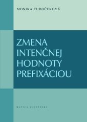 kniha Zmena intenčnej hodnoty prefixáciou, Matica slovenská 2012