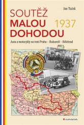 kniha Soutěž Malou dohodou 1937 Auta a motocykly na trati Prahou - Bukurešť - Bělehrad, Grada 2017