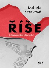 kniha Říše Co kdyby se dějiny udály jinak...?, XYZ 2022