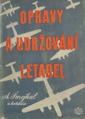 kniha Opravy a udržování letadel Určeno pracovníkům letadlového prům. a letištním mechanikům, SNTL 1955