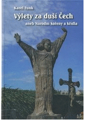 kniha Výlety za duší Čech, aneb, Národní kořeny a křídla, Agape 2012