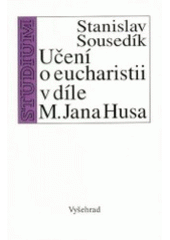 kniha Učení o eucharistii v díle M. Jana Husa, Vyšehrad 1998