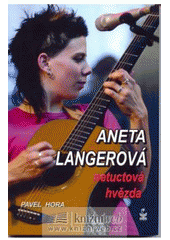 kniha Aneta Langerová portrét netuctové hvězdy, Petrklíč 2006