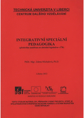 kniha Integrativní speciální pedagogika (především zaměřena na aktuální legislativu v ČR), Technická univerzita v Liberci 2012