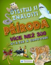 kniha Příroda otestuj si svoje znalosti, Svojtka & Co. 2011
