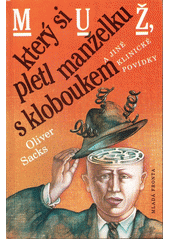 kniha Muž, který si pletl manželku s kloboukem a jiné klinické povídky, Mladá fronta 1993