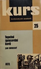 kniha Tepelné zpracování kovů Stručný přehl. tepelného zprac. kovů pro školení dělníků a příručka k opakování učiva, SNTL 1961