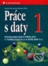 kniha Práce s daty. 1, - Programování s příklady v Turbo Pascalu a Borland C++, Grada 1997