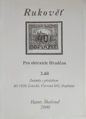 kniha Rukověť pro sběratele Hradčan II. díl   Známky s přetiskem SO 1920, Letecké, Červený kříž, Doplatní , Společnost sběratelů československých knihtiskových známek 2000