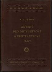 kniha Antény pro decimetrové a centimetrové vlny určeno pro studující vys. škol ... pro pracovníky ve výzkumu a ve vývoji těchto antén, Technicko-vědecké vydavatelství 1952