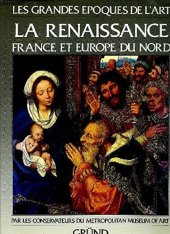 kniha La renaissance France et Europe du nord par les conservateurs du Metropolitan Museum of Art, Gründ 1988