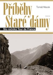 kniha Příběhy Staré dámy Sto ročníků Tour de France, Prostor 2015