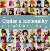 kniha Čepice a kloboučky pro každou náladu, Ikar 2011