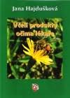 kniha Včelí produkty očima lékaře příručka je souhrnem přednášek praktické lékařky a učitelky včelařství : autorka v nich využívá svých zkušeností z lékařské profese a zkušeností včelařů, Český svaz včelařů 2006