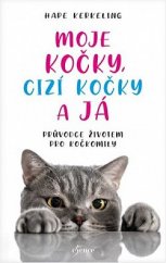 kniha Moje kočky, cizí kočky a já průvodce životem pro kočkomily, Euromedia 2022