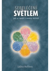 kniha Sebeléčení světlem jak se spojit s anděly léčiteli, Šťastní lidé 2004