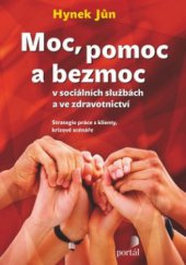 kniha Moc, pomoc a bezmoc v sociálních službách a ve zdravotnictví, Portál 2010