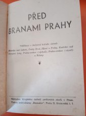 kniha Před branami Prahy Publikace o duchovní kultuře okresů: Brandýs nad Labem, Český Brod, Jílové u Prahy, Kostelec nad Černými Lesy, Praha-venkov (východ), Praha-venkov (západ) a Říčany, Krajské ústředí osvětových sborů 1940