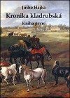 kniha Kronika kladrubská 1. z minulosti i přítomnosti chovu koní a obce Kladruby nad Labem : sbíráno a sepisováno v letech 1976-1982 : doplněno až do roku 1990., L. Gotthardová 2011