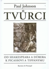 kniha Tvůrci od Shakespeara a Dürera k Picassovi a Tiffanymu, Barrister & Principal 2007