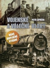 kniha Vojenské a válečné vlaky Nové doplněné vydání, CPress 2023