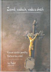 kniha Země, vzduch, voda a oheň kované sakrální památky Karlovarska a okolí, Umělecké kovářství 2017