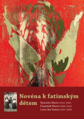 kniha Novéna k fatimským dětem Hyacinta Marto (1910–1920), František Marto (1908–1919), Lucie dos Santos (1907–2005), Refugium Velehrad-Roma 2017