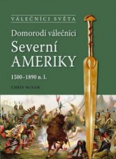 kniha Domorodí válečníci Severní Ameriky 1500-1890 n.l., Naše vojsko 2012