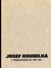 kniha Josef Koudelka z fotografického díla 1958-1990 : Praha, Uměleckoprůmyslové muzeum, prosinec 1990 - leden 1991, Uměleckoprůmyslové museum 1990