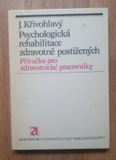 kniha Psychologická rehabilitace zdravotně postižených jak zlepšovat psychický stav nemocných, Avicenum 1985