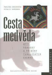 kniha Cesta medvěda mýty, pohádky a příběhy tunguzských Evenků, Nakladatelství Lidové noviny 2002