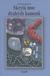 kniha Skrytá moc drahých kamenů a jejich vliv na naše duševní a fyzické zdraví, Granit 2008