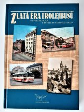 kniha Zlatá éra trolejbusů na pohlednicích z bývalého Československa, Radovan Rebstöck 2009