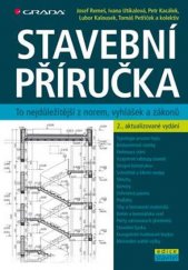 kniha Stavební příručka To nejdůležitější z norem, vyhlášek a zákonů, 2., aktualizované vydání, Grada 2014