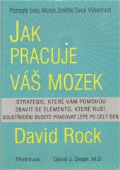kniha Jak pracuje váš mozek strategie pro překonání rušivých vlivů, obnovení soustředění a pro bystřejší práci po celý den, Pragma 2010