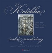 kniha Kolébka české medicíny ve vzpomínkách a fotografiích, Grada 2010