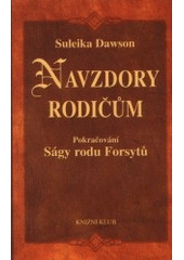 kniha Navzdory rodičům pokračování Ságy rodu Forsytů, Knižní klub 2001