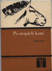 kniha Po stopách koní Populárně naučná četba pro žactvo zákl. a stř. všeobec. vzdělávacích škol doplňující učivo ze zoologie a paleontologie, SPN 1972