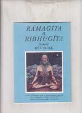 kniha Rámagíta a Ribhugíta dvě vrcholná pojednání indické filosofie o nedvojném poznání a praxi džňánajógy, Jiří Vacek 1992