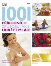 kniha 1001 přírodních způsobů jak si udržet mládí, Ikar 2009