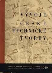 kniha Z vývoje české technické tvorby sborník vydaný k 75. výročí založení Spolku českých inženýrů v Praze, Spolek českých inženýrů 1940