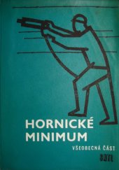 kniha Hornické minimum Všeobecná část : Učeb. text pro 1., 2. a 3. roč. odb. učilišť a učňovských škol, SNTL 1965