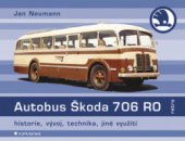 kniha Autobus Škoda 706 RO historie, vývoj, technika, jiné využití, Grada 2009