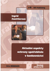 kniha Aktuální aspekty ochrany spotřebitele v bankovnictví (příručka pro management banky), Key Publishing 2009