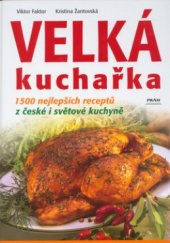 kniha Velká kuchařka 1500 nejlepších receptů z české i světové kuchyně, Práh 2006