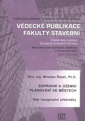 kniha Dopravní a územní plánování ve městech teze inaugurační přednášky : k přednesu na jednání Vědecké rady FAST VŠB-TU Ostrava 22.1.2010, VŠB - Technická univerzita 2010